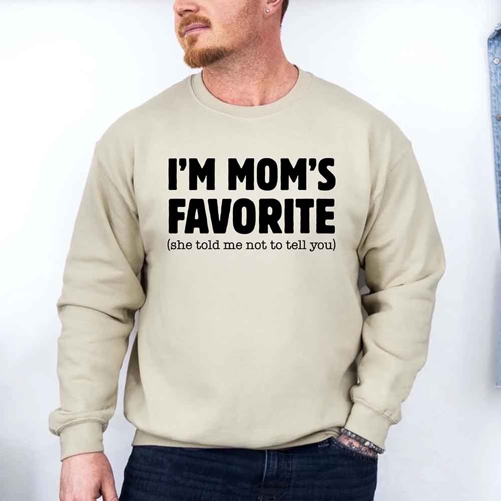 I’m Mom’s Favorite Unisex Sweatshirt - Funny Mom’s Favorite Son & Daughter Sweater